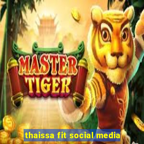 thaissa fit social media